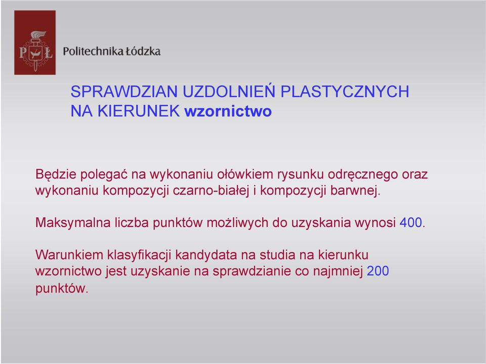 Maksymalna liczba punktów możliwych do uzyskania wynosi 400.