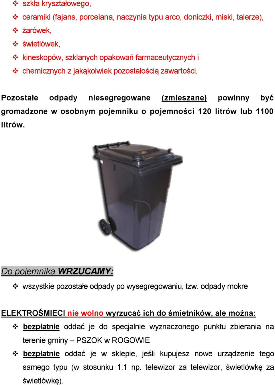 Do pojemnika WRZUCAMY: wszystkie pozostałe odpady po wysegregowaniu, tzw.