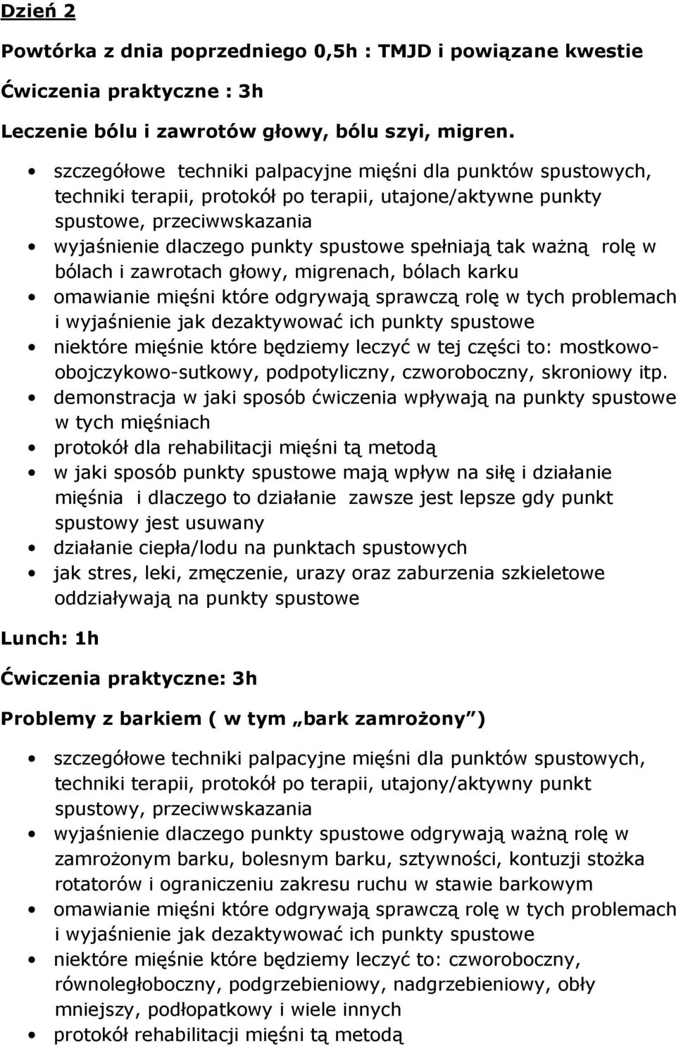 dezaktywować ich punkty spustowe niektóre mięśnie które będziemy leczyć w tej części to: mostkowoobojczykowo-sutkowy, podpotyliczny, czworoboczny, skroniowy itp.