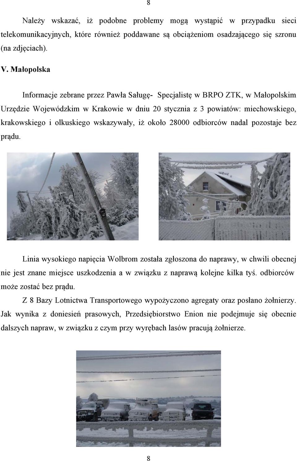 wskazywały, iż około 28000 odbiorców nadal pozostaje bez prądu.
