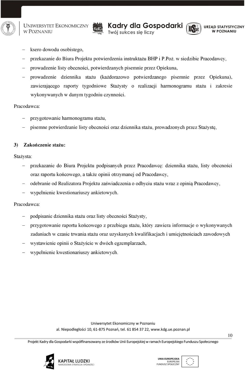 tygodniowe Stażysty o realizacji harmonogramu stażu i zakresie wykonywanych w danym tygodniu czynności.