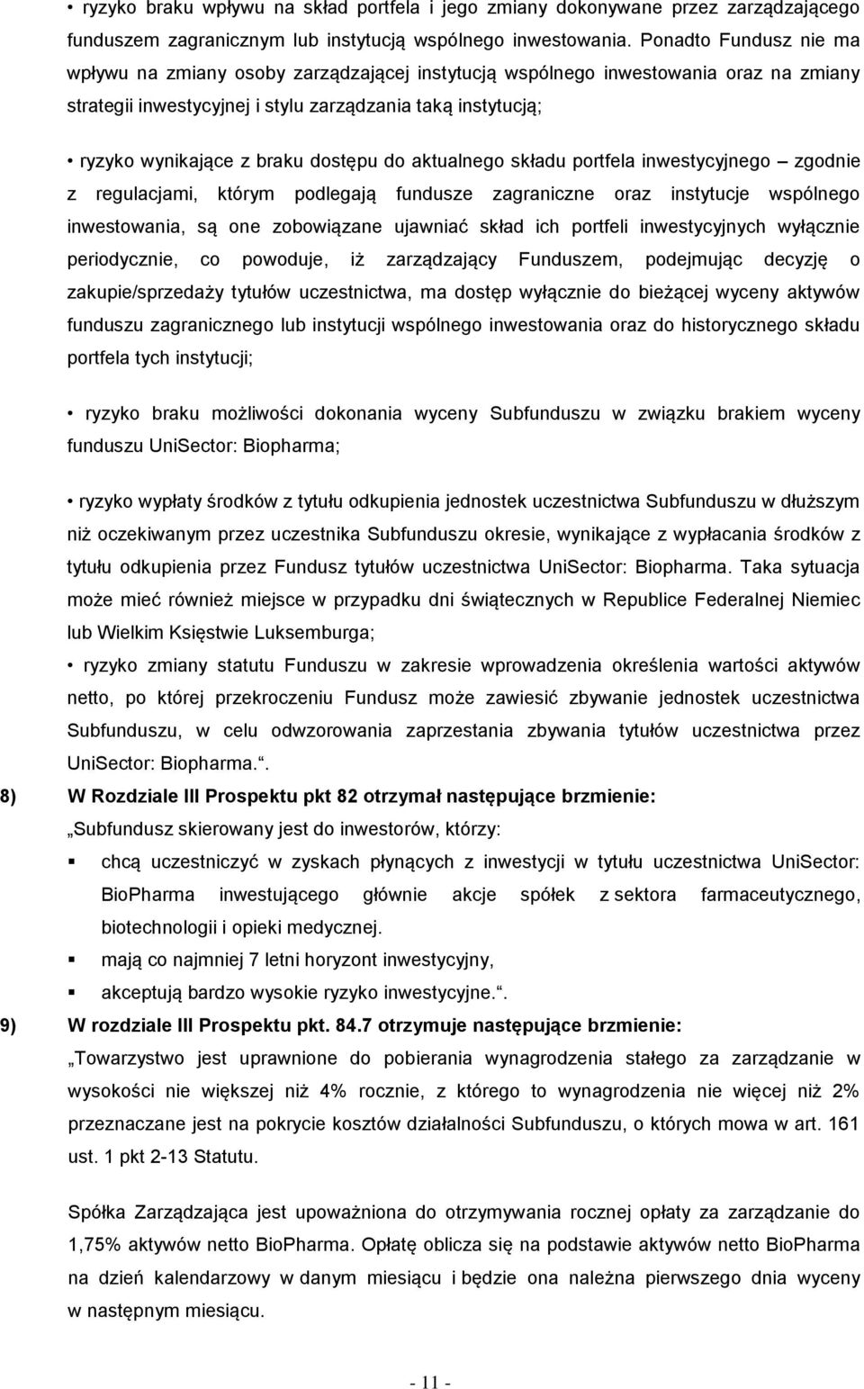 dostępu do aktualnego składu portfela inwestycyjnego zgodnie z regulacjami, którym podlegają fundusze zagraniczne oraz instytucje wspólnego inwestowania, są one zobowiązane ujawniać skład ich