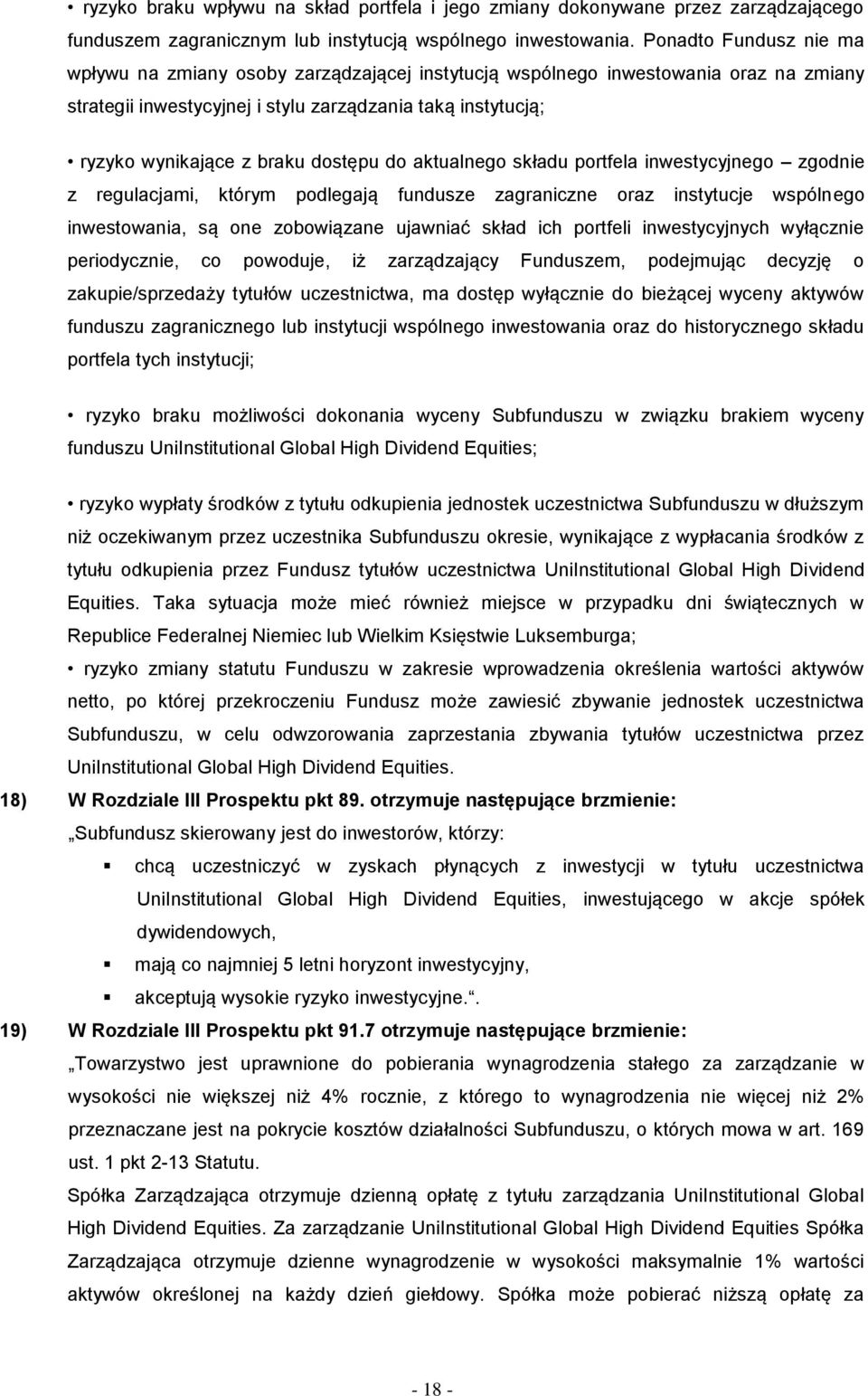 dostępu do aktualnego składu portfela inwestycyjnego zgodnie z regulacjami, którym podlegają fundusze zagraniczne oraz instytucje wspólnego inwestowania, są one zobowiązane ujawniać skład ich