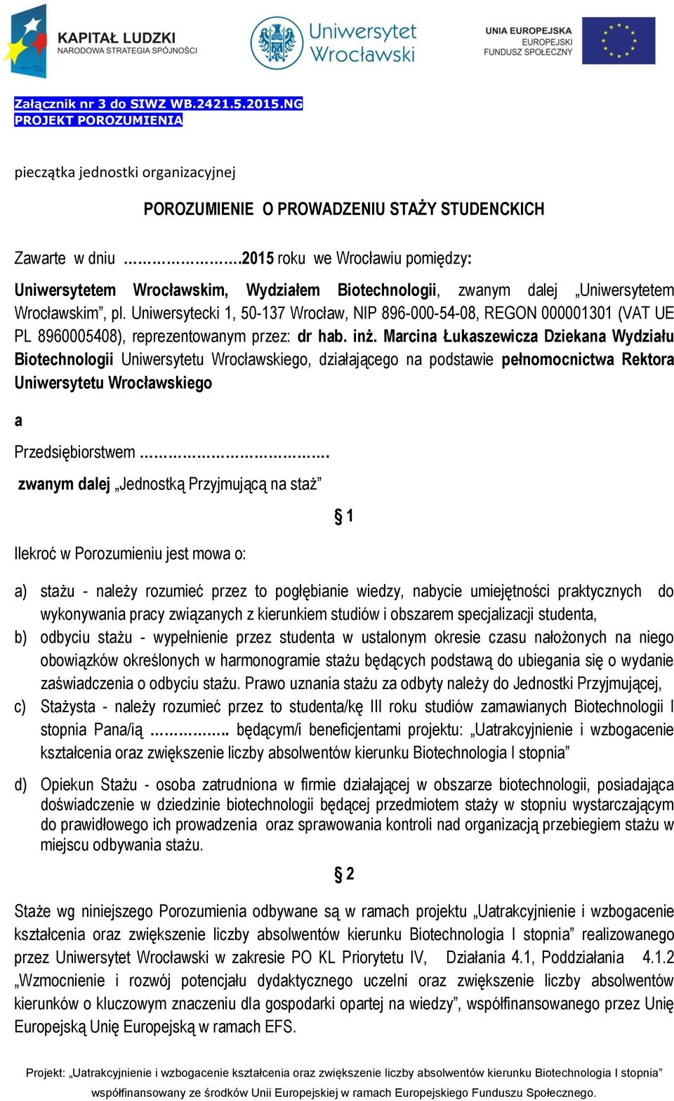 Uniwersytecki 1, 50-137 Wrocław, NIP 896-000-54-08, REGON 000001301 (VAT UE PL 8960005408), reprezentowanym przez: dr hab. inż.