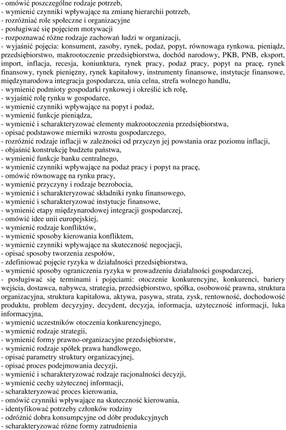 PNB, eksport, import, inflacja, recesja, koniunktura, rynek pracy, podaż pracy, popyt na pracę, rynek finansowy, rynek pieniężny, rynek kapitałowy, instrumenty finansowe, instytucje finansowe,