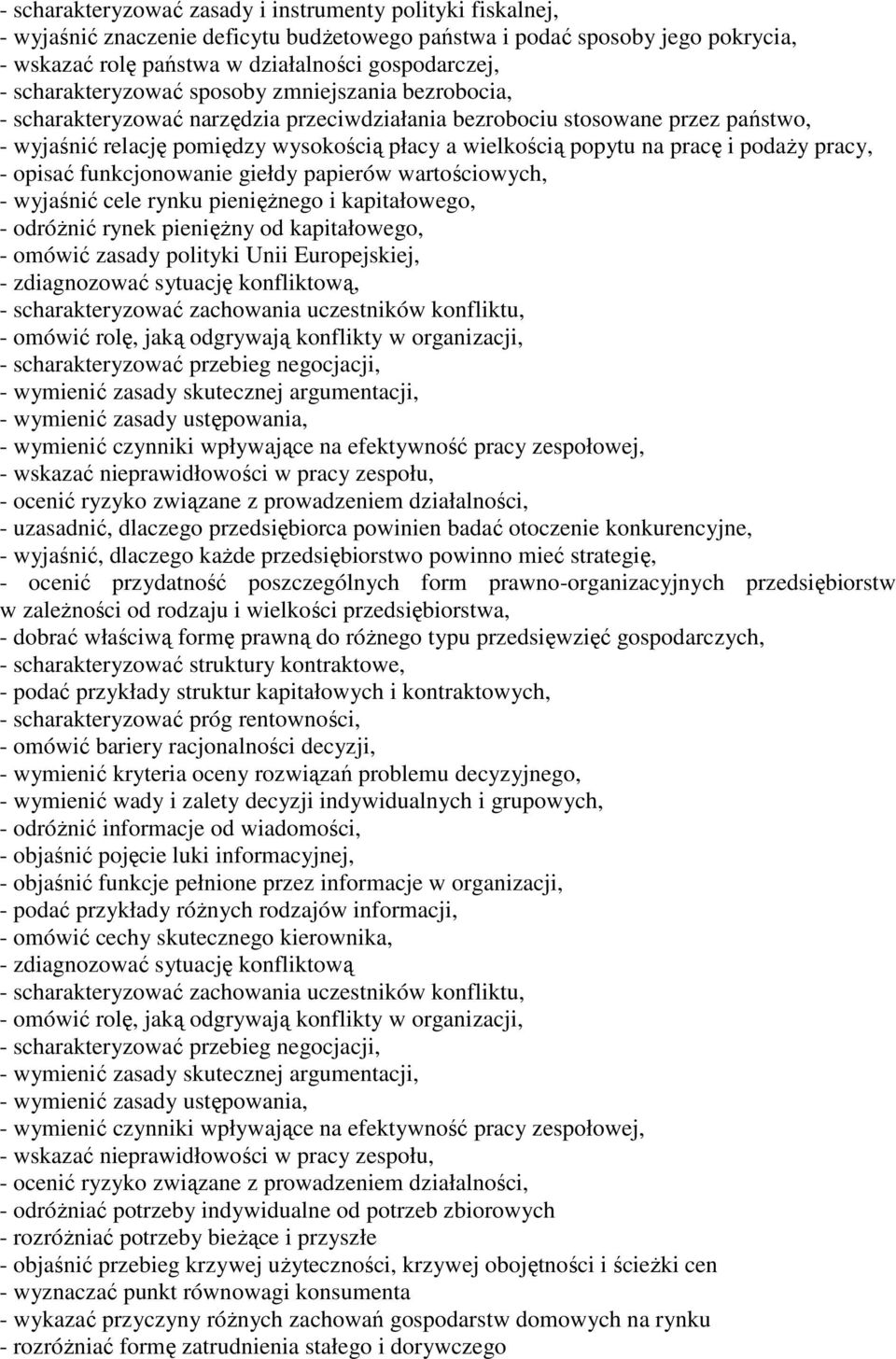 pracę i podaży pracy, - opisać funkcjonowanie giełdy papierów wartościowych, - wyjaśnić cele rynku pieniężnego i kapitałowego, - odróżnić rynek pieniężny od kapitałowego, - omówić zasady polityki