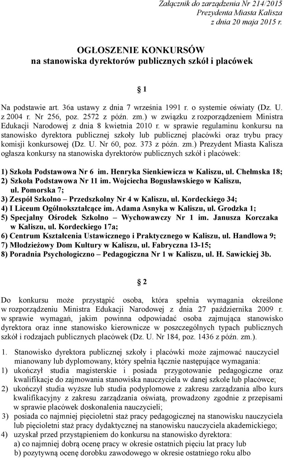 w sprawie regulaminu konkursu na stanowisko dyrektora publicznej szkoły lub publicznej placówki oraz trybu pracy komisji konkursowej (Dz. U. Nr 60, poz. 373 z późn. zm.