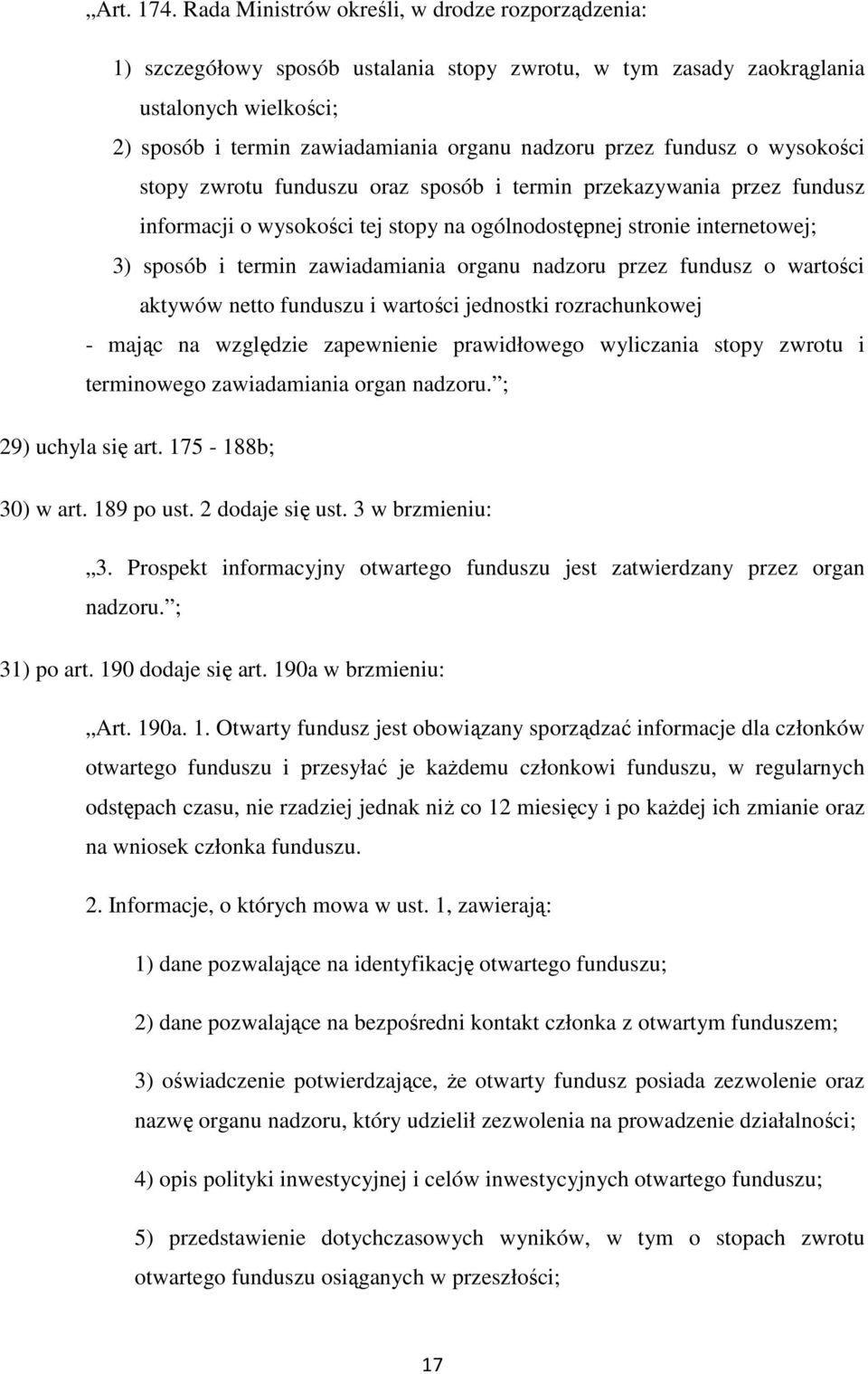 fundusz o wysokości stopy zwrotu funduszu oraz sposób i termin przekazywania przez fundusz informacji o wysokości tej stopy na ogólnodostępnej stronie internetowej; 3) sposób i termin zawiadamiania