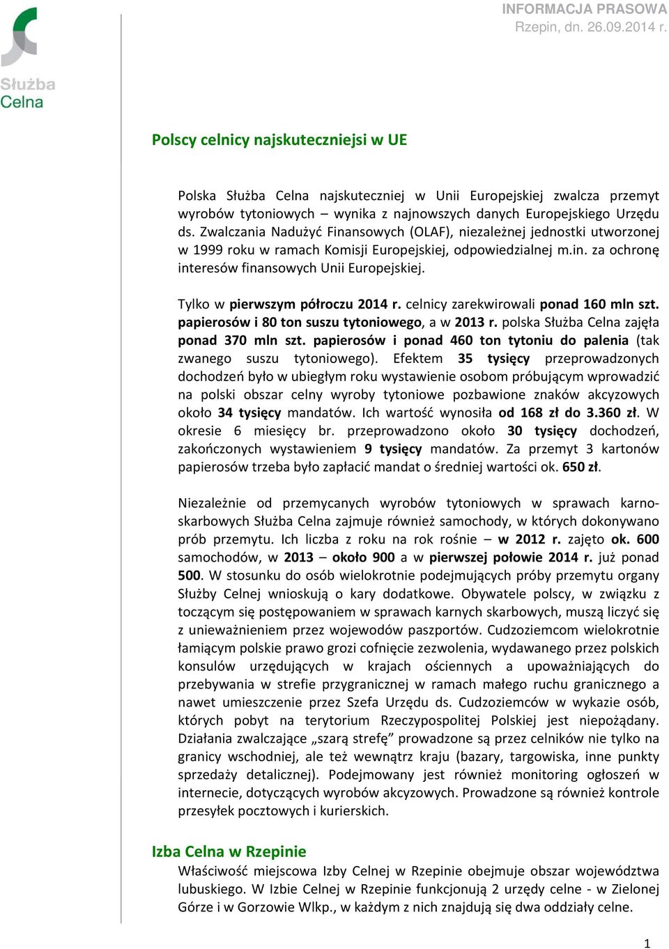 Zwalczania Nadużyć Finansowych (OLAF), niezależnej jednostki utworzonej w 1999 roku w ramach Komisji Europejskiej, odpowiedzialnej m.in. za ochronę interesów finansowych Unii Europejskiej.