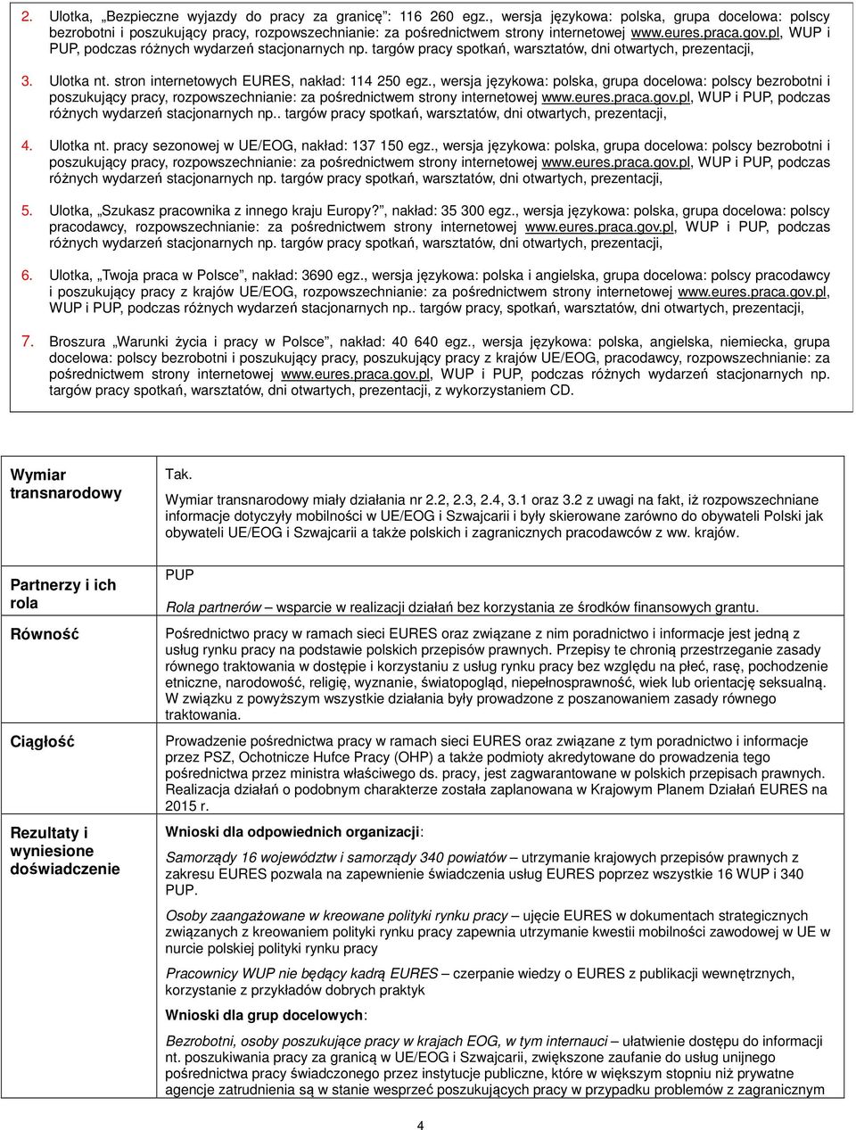 pl, WUP i PUP, podczas różnych wydarzeń stacjonarnych np. targów pracy spotkań, warsztatów, dni otwartych, prezentacji, 3. Ulotka nt. stron internetowych EURES, nakład: 114 250 egz.