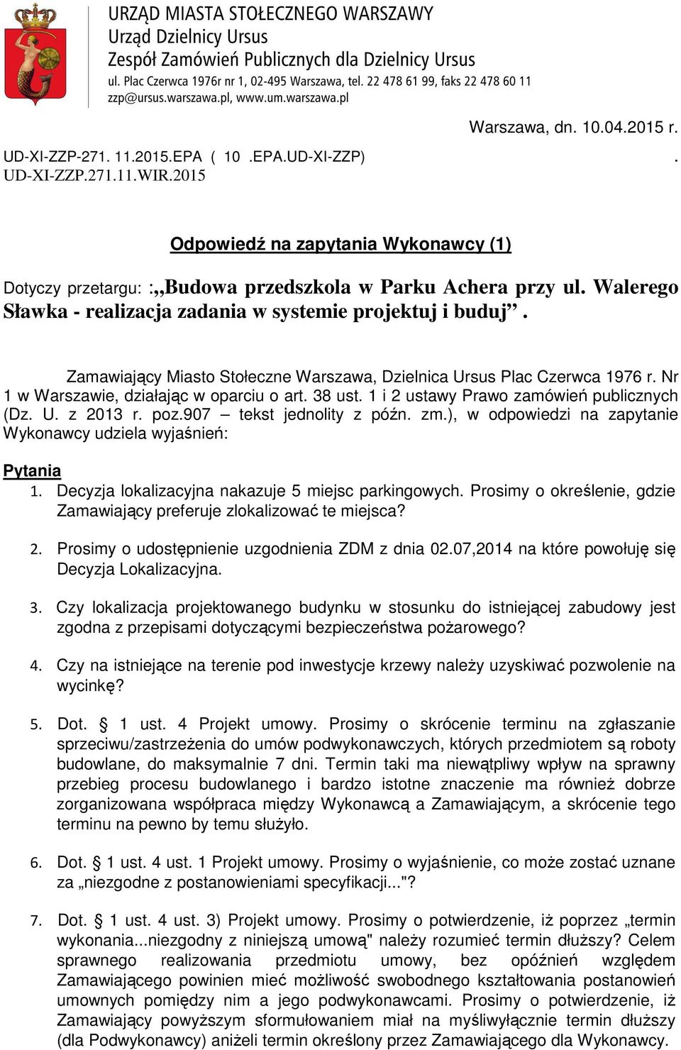 Zamawiający Miasto Stołeczne Warszawa, Dzielnica Ursus Plac Czerwca 1976 r. Nr 1 w Warszawie, działając w oparciu o art. 38 ust. 1 i 2 ustawy Prawo zamówień publicznych (Dz. U. z 2013 r. poz.