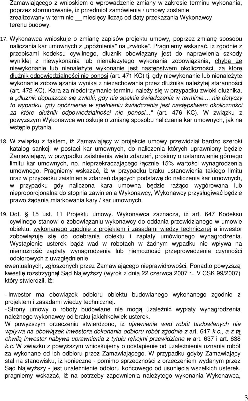 Pragniemy wskazać, iż zgodnie z przepisami kodeksu cywilnego, dłużnik obowiązany jest do naprawienia szkody wynikłej z niewykonania lub nienależytego wykonania zobowiązania, chyba że niewykonanie lub