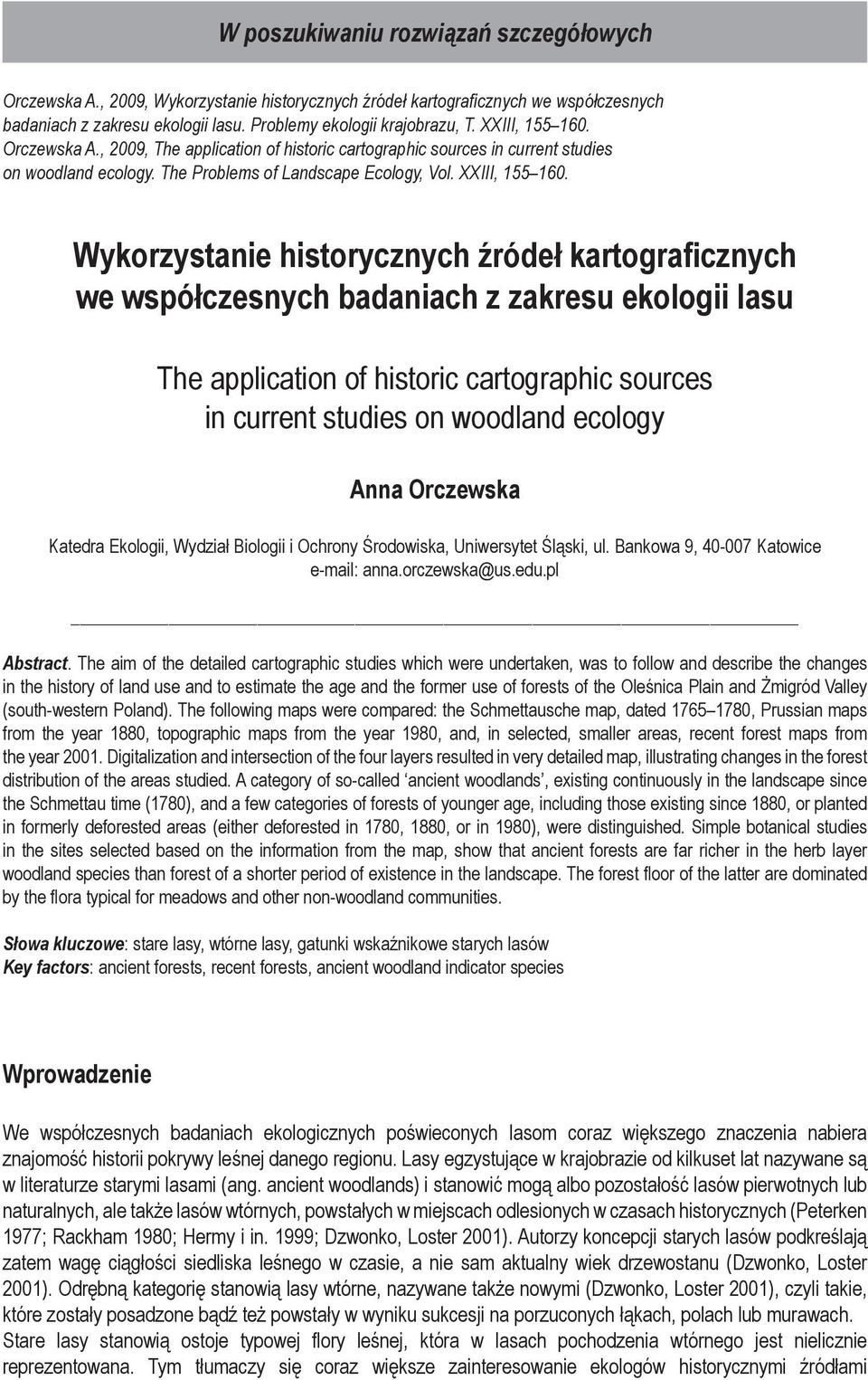 Wykorzystanie historycznych źródeł kartograficznych we współczesnych badaniach z zakresu ekologii lasu The application of historic cartographic sources in current studies on woodland ecology Anna