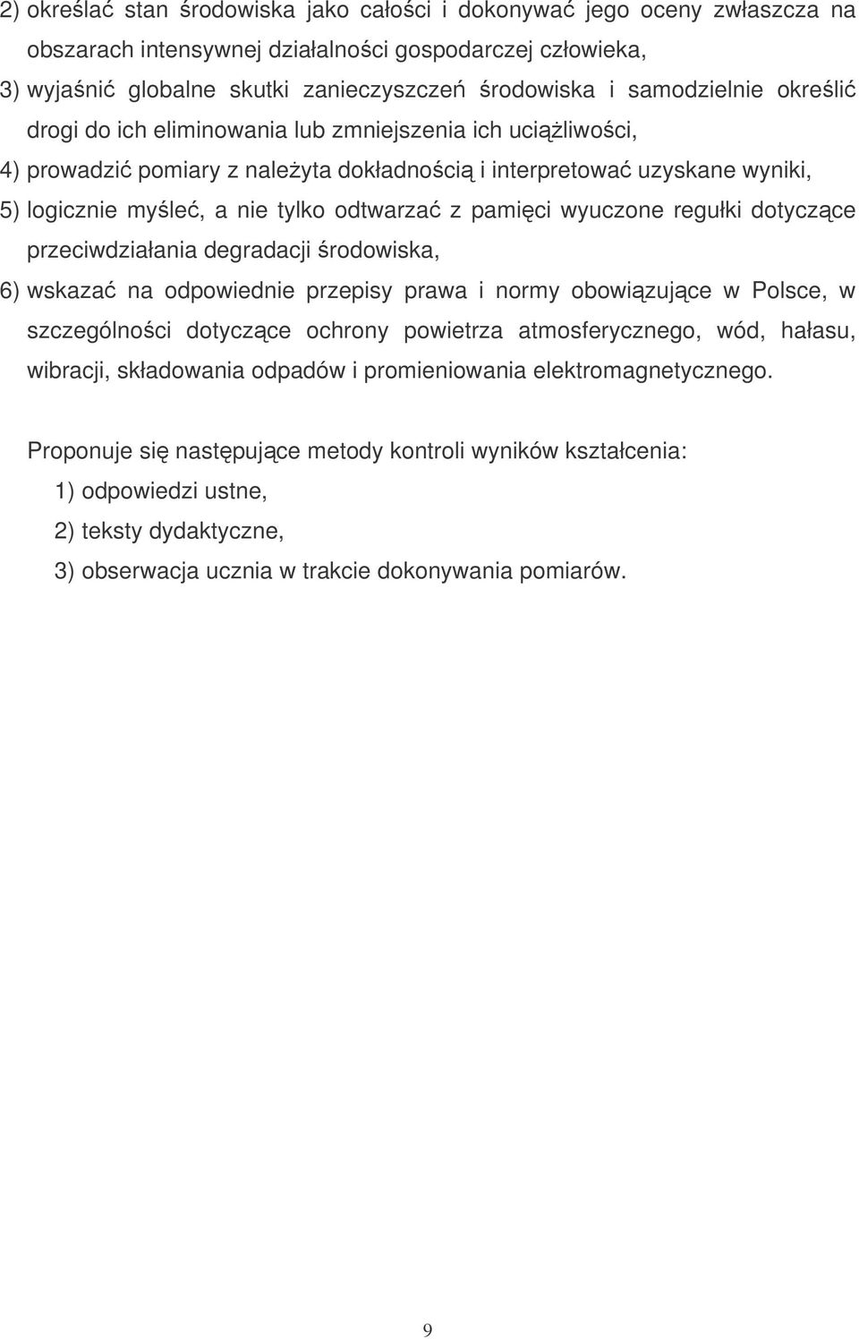 regułki dotyczce przeciwdziałania degradacji rodowiska, 6) wskaza na odpowiednie przepisy prawa i normy obowizujce w Polsce, w szczególnoci dotyczce ochrony powietrza atmosferycznego, wód, hałasu,