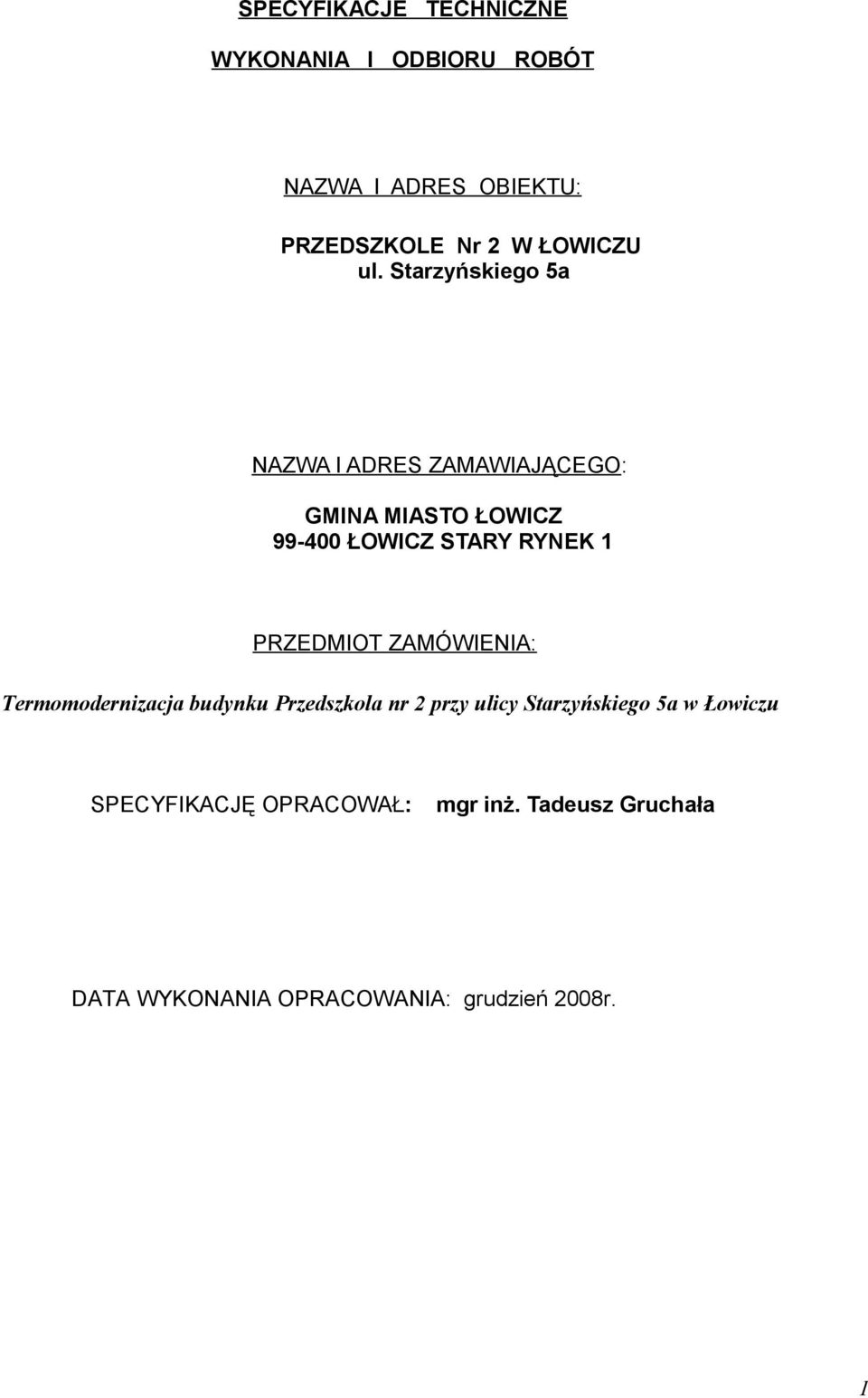 Starzyńskiego 5a NAZWA I ADRES ZAMAWIAJĄCEGO: GMINA MIASTO ŁOWICZ 99-400 ŁOWICZ STARY RYNEK 1