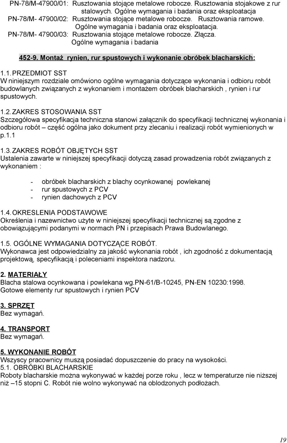 Montaż rynien, rur spustowych i wykonanie obróbek blacharskich: 1.