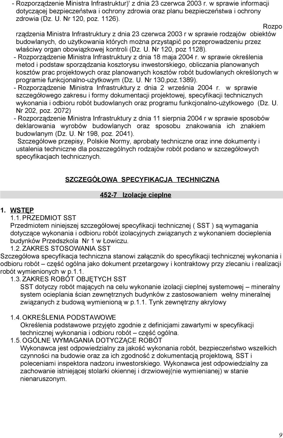 Rozpo rządzenia Ministra Infrastruktury z dnia 23 czerwca 2003 r w sprawie rodzajów obiektów budowlanych, do użytkowania których można przystąpić po przeprowadzeniu przez właściwy organ obowiązkowej