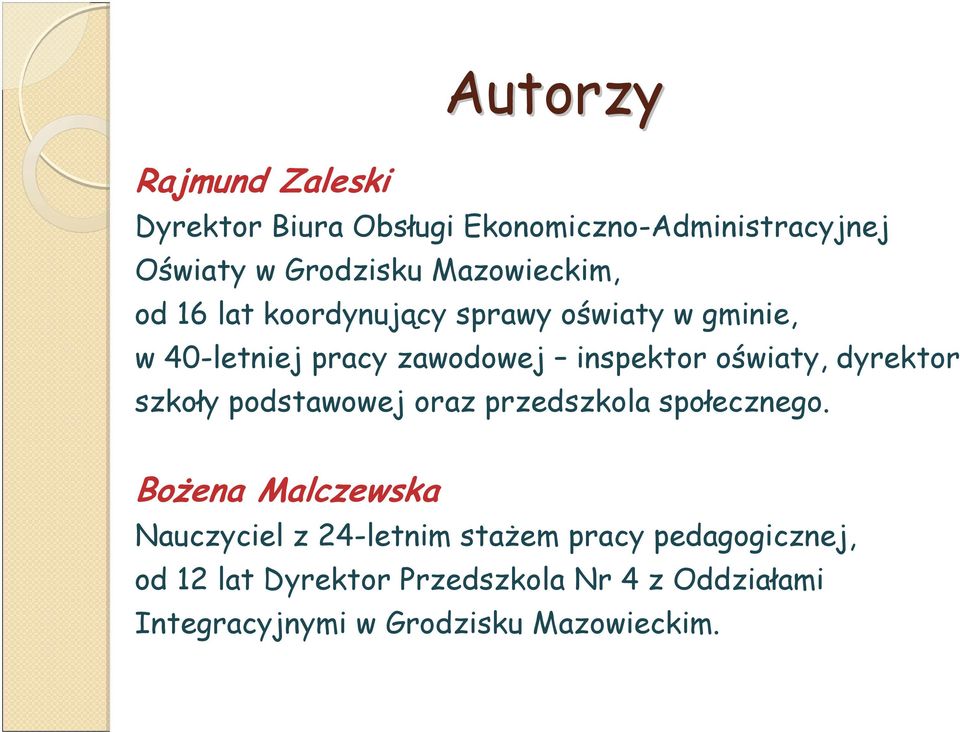 oświaty, dyrektor szkoły podstawowej oraz przedszkola społecznego.