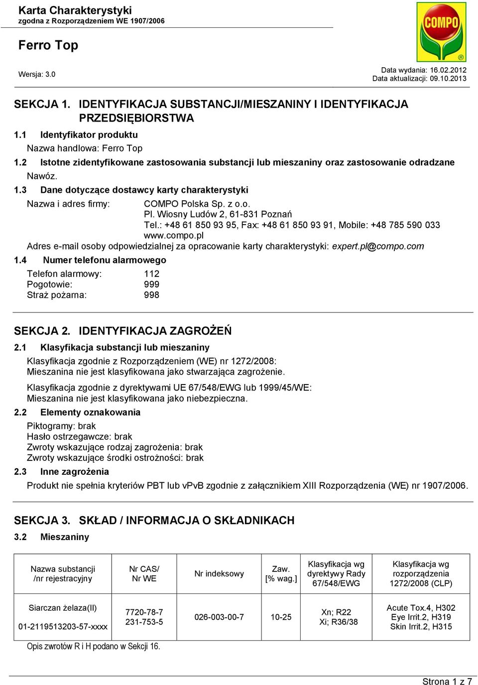 Wiosny Ludów 2, 61-831 Poznań Tel.: +48 61 850 93 95, Fax: +48 61 850 93 91, Mobile: +48 785 590 033 www.compo.pl Adres e-mail osoby odpowiedzialnej za opracowanie karty charakterystyki: expert.