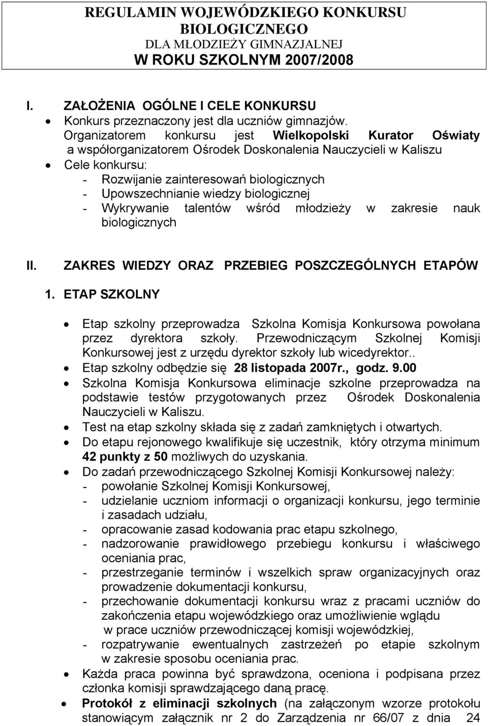 wiedzy biologicznej - Wykrywanie talentów wśród młodzieży w zakresie nauk biologicznych II. ZAKRES WIEDZY ORAZ PRZEBIEG POSZCZEGÓLNYCH ETAPÓW 1.