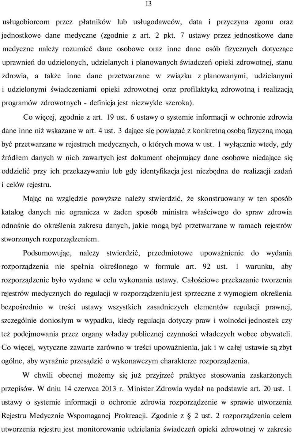 zdrowia, a także inne dane przetwarzane w związku z planowanymi, udzielanymi i udzielonymi świadczeniami opieki zdrowotnej oraz profilaktyką zdrowotną i realizacją programów zdrowotnych - definicja