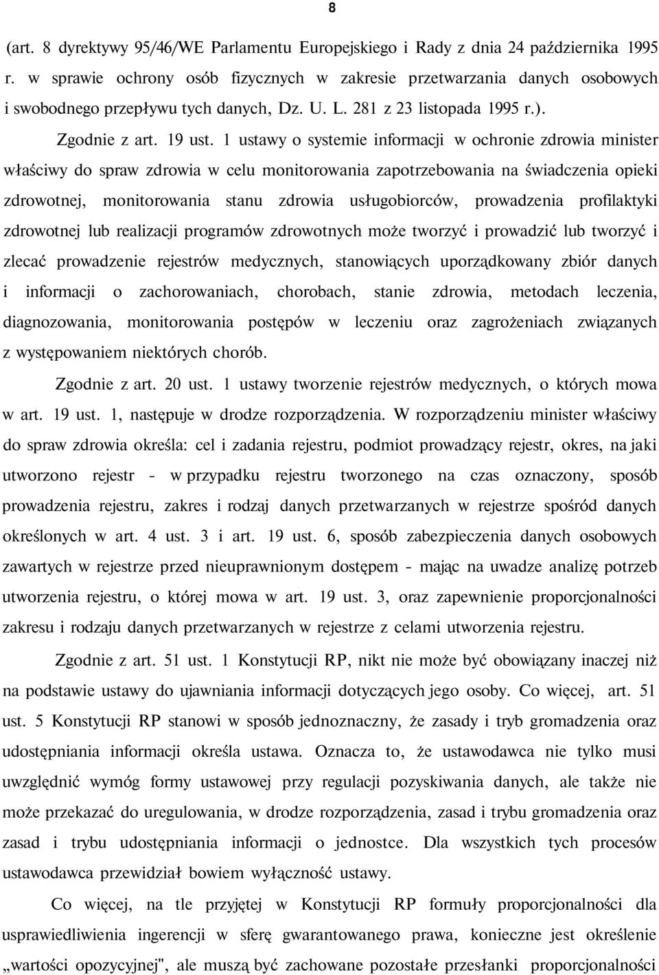 1 ustawy o systemie informacji w ochronie zdrowia minister właściwy do spraw zdrowia w celu monitorowania zapotrzebowania na świadczenia opieki zdrowotnej, monitorowania stanu zdrowia usługobiorców,