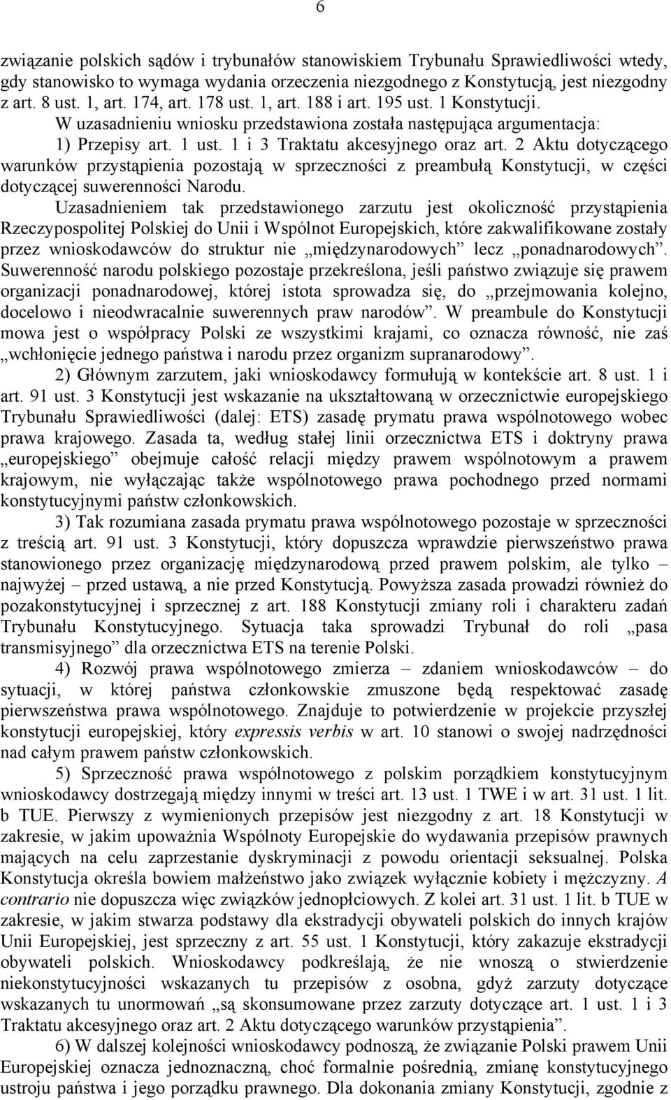 2 Aktu dotyczącego warunków przystąpіenіa pozostają w sprzeczności z preambułą Konstytucji, w części dotyczącej suwerenności Narodu.