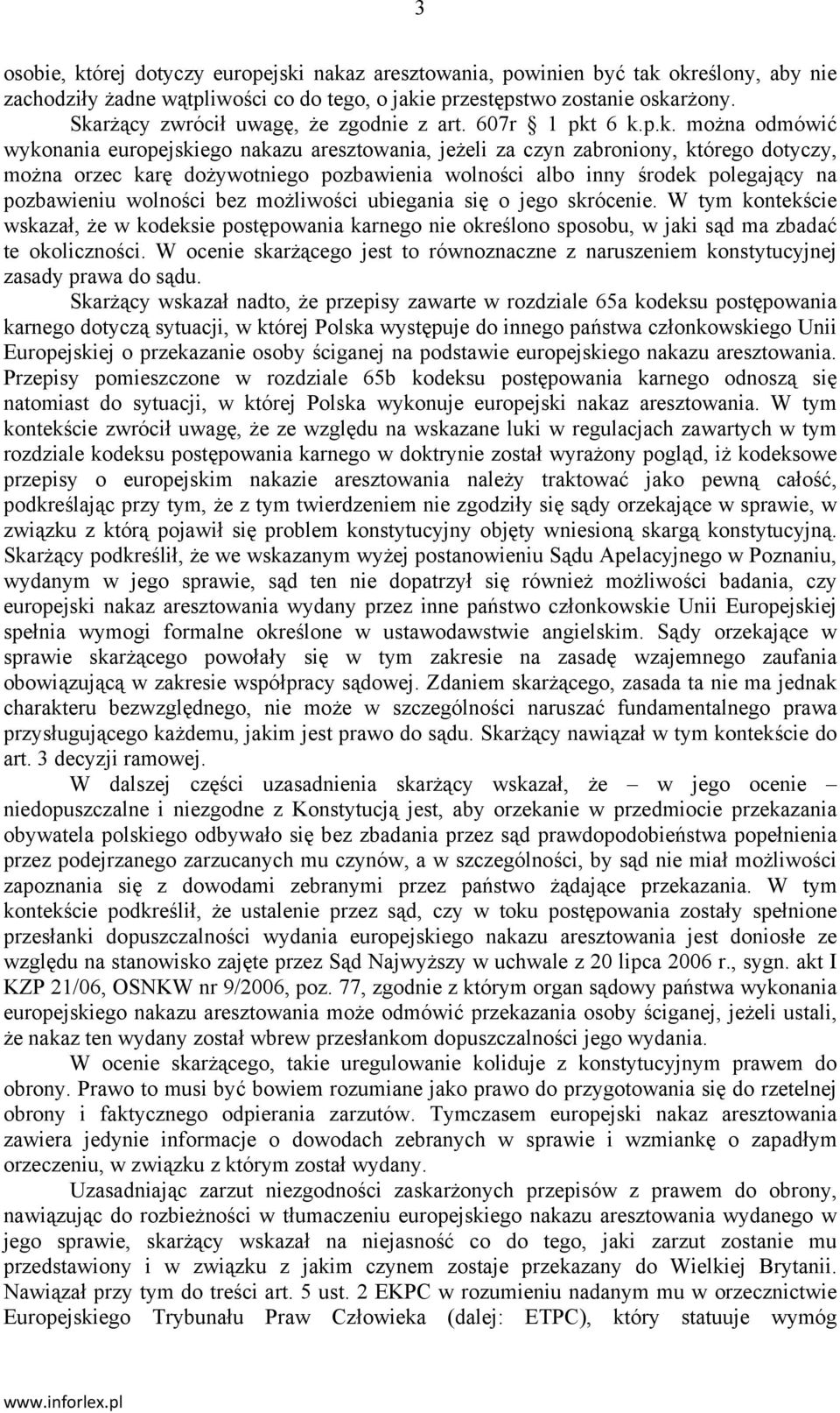 pozbawienia wolności albo inny środek polegający na pozbawieniu wolności bez możliwości ubiegania się o jego skrócenie.