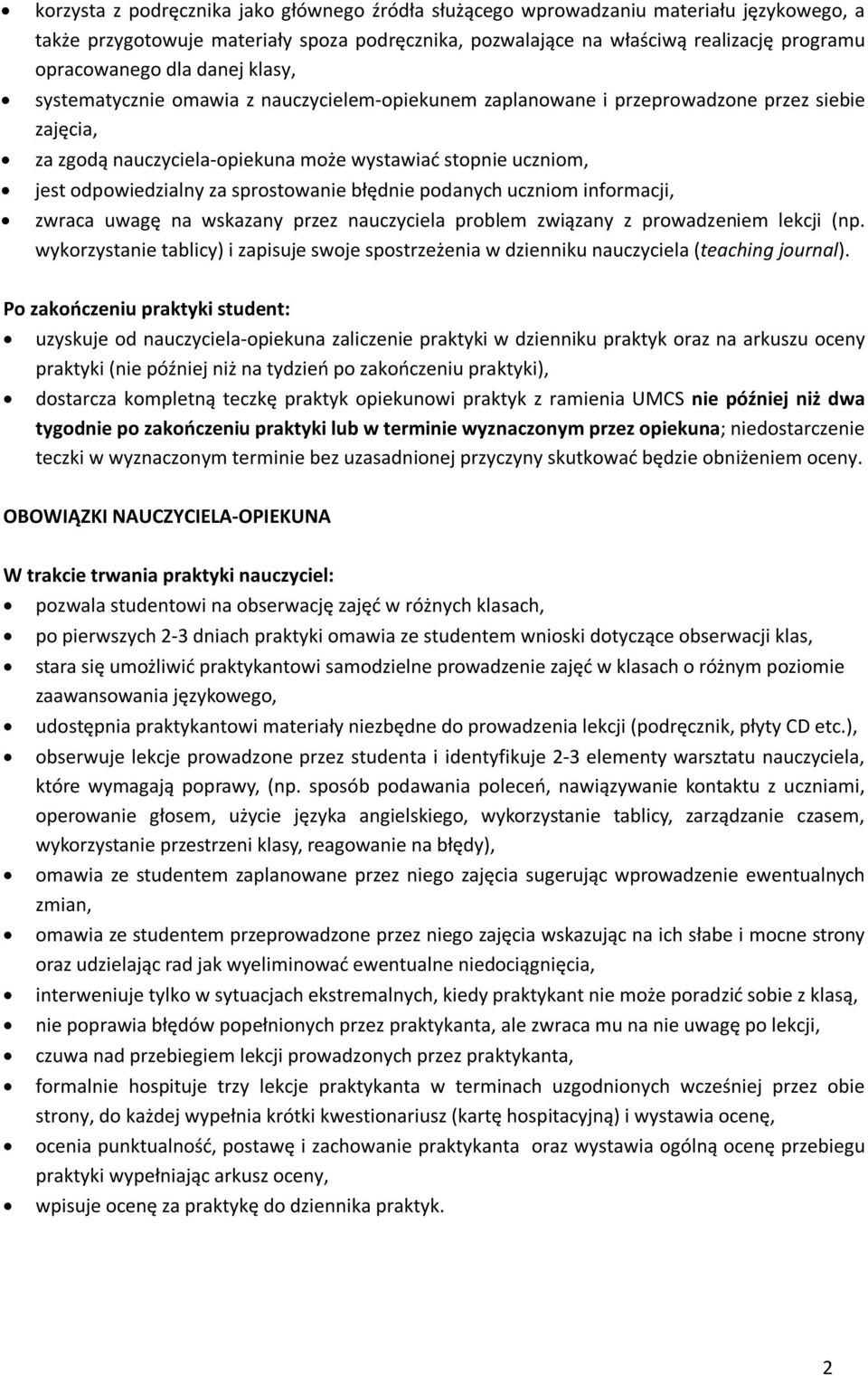 sprostowanie błędnie podanych uczniom informacji, zwraca uwagę na wskazany przez nauczyciela problem związany z prowadzeniem lekcji (np.