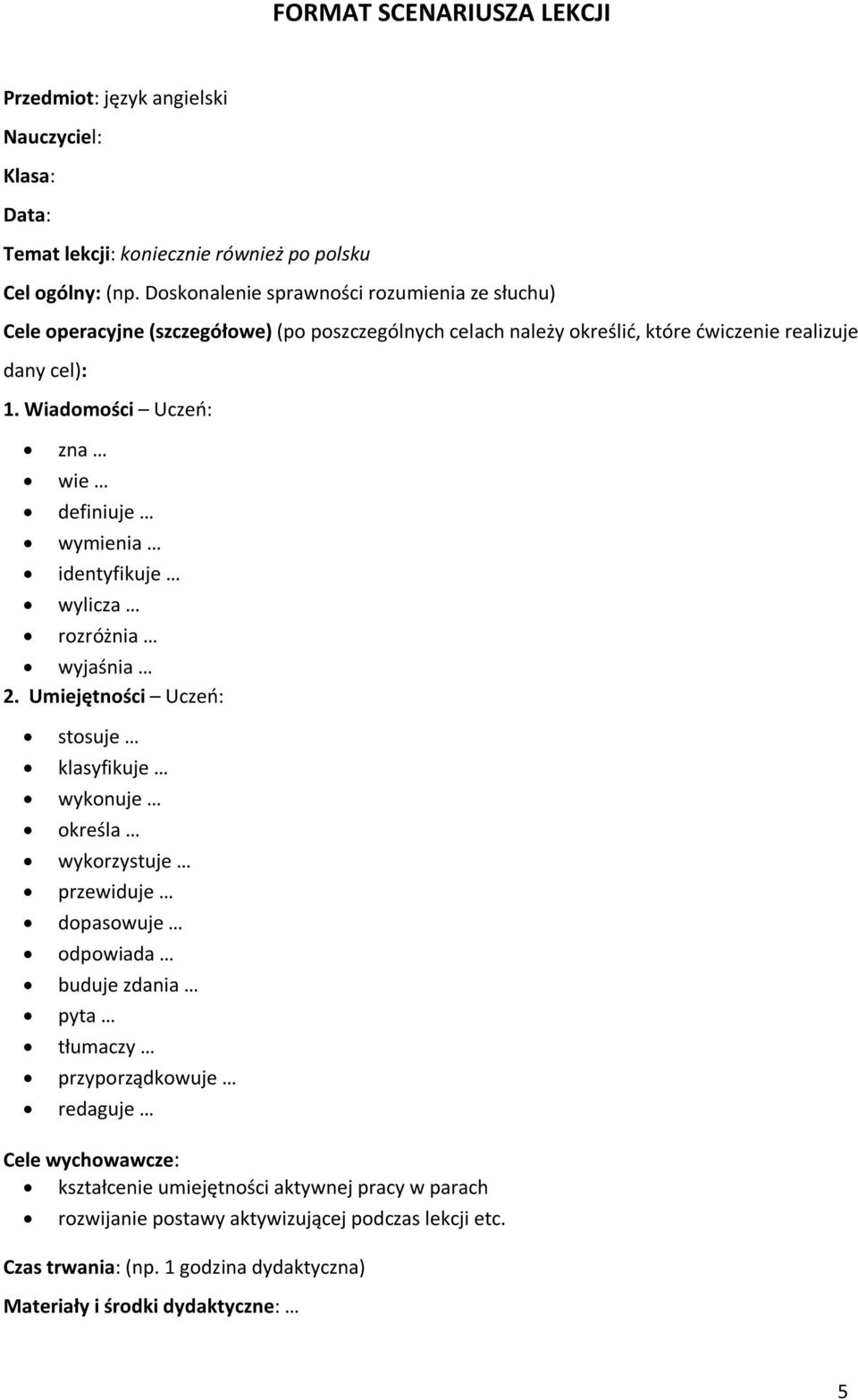 Wiadomości Uczeń: zna wie definiuje wymienia identyfikuje wylicza rozróżnia wyjaśnia 2.