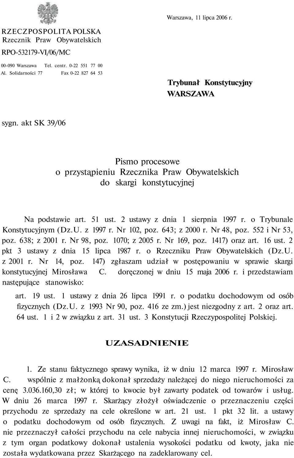 2 ustawy z dnia 1 sierpnia 1997 r. o Trybunale Konstytucyjnym (Dz.U. z 1997 r. Nr 102, poz. 643; z 2000 r. Nr 48, poz. 552 i Nr 53, poz. 638; z 2001 r. Nr 98, poz. 1070; z 2005 r. Nr 169, poz.