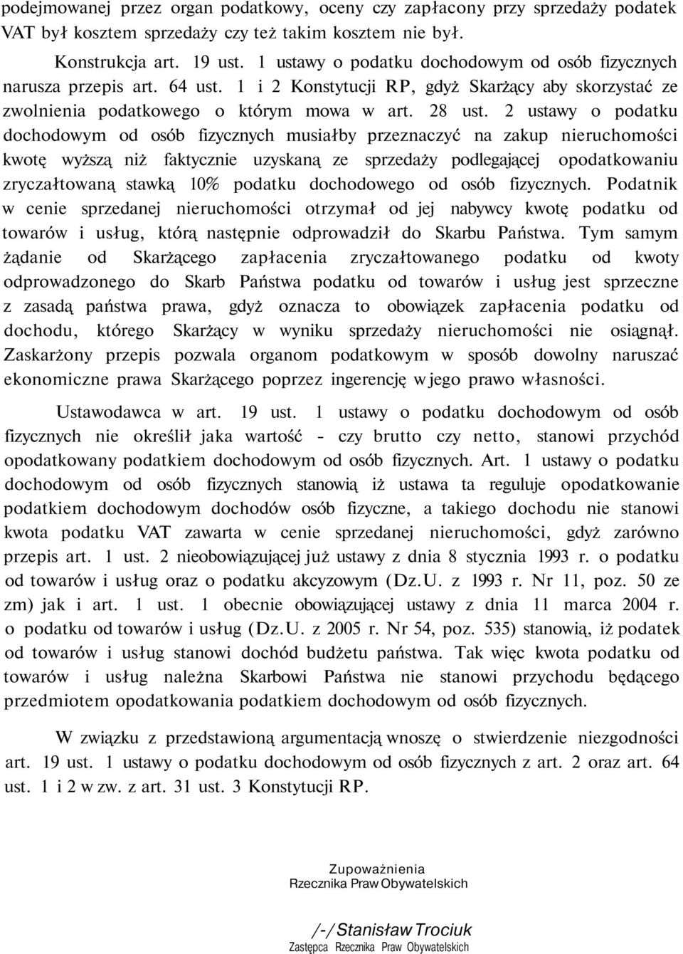 2 ustawy o podatku dochodowym od osób fizycznych musiałby przeznaczyć na zakup nieruchomości kwotę wyższą niż faktycznie uzyskaną ze sprzedaży podlegającej opodatkowaniu zryczałtowaną stawką 10%