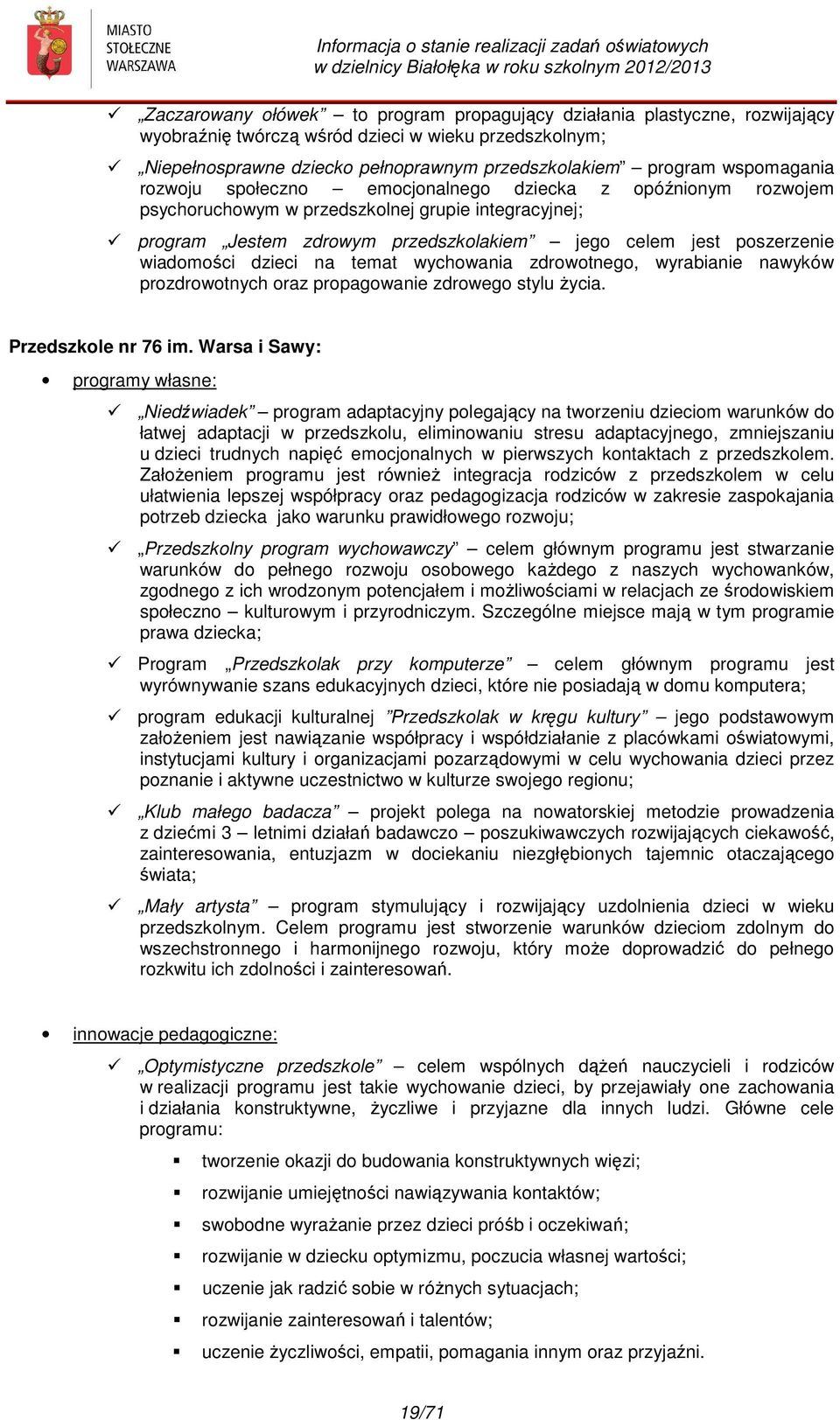 wiadomości dzieci na temat wychowania zdrowotnego, wyrabianie nawyków prozdrowotnych oraz propagowanie zdrowego stylu życia. Przedszkole nr 76 im.