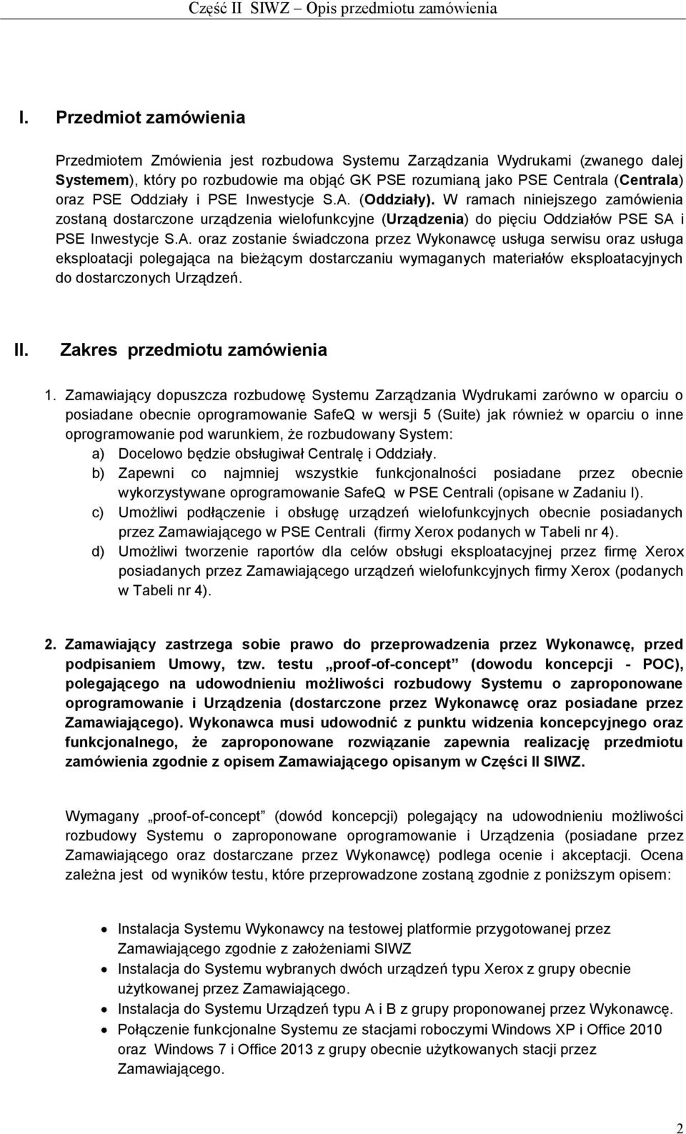 (Oddziały). W ramach niniejszego zamówienia zostaną dostarczone urządzenia wielofunkcyjne (Urządzenia) do pięciu Oddziałów PSE SA 