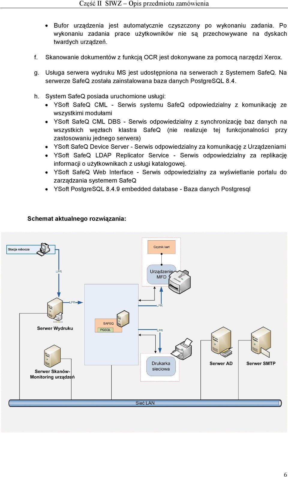 Na serwerze SafeQ została zainstalowana baza danych PostgreSQL 8.4. h.