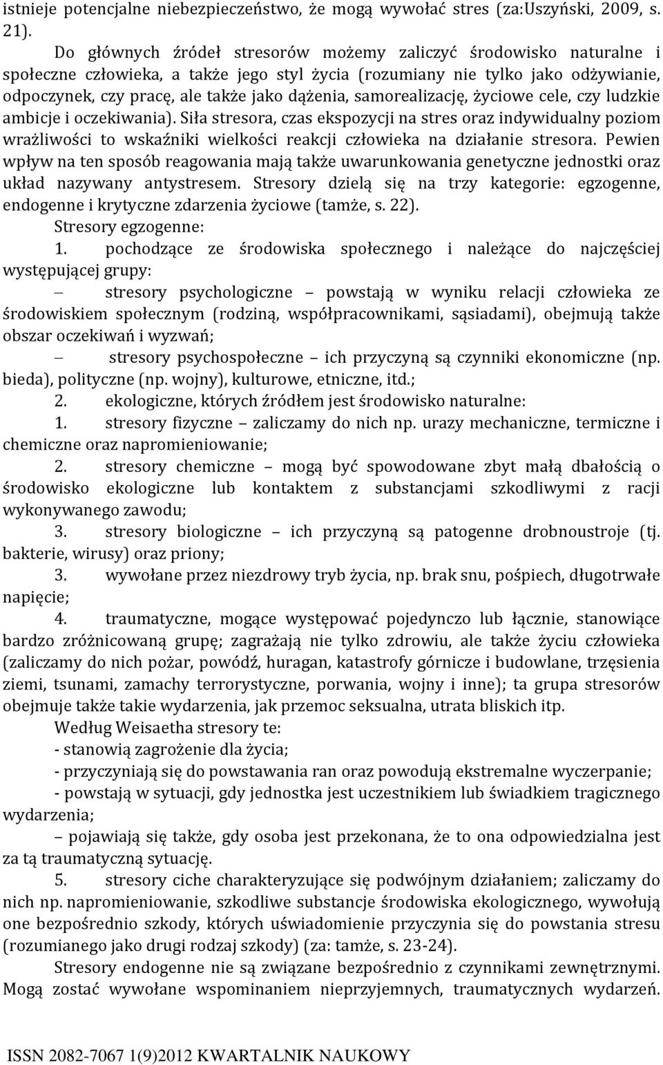 samorealizację, życiowe cele, czy ludzkie ambicje i oczekiwania).