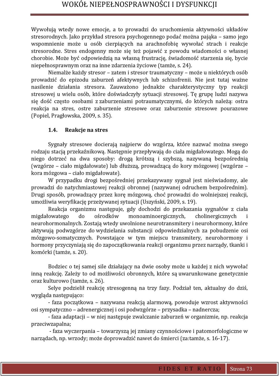 Stres endogenny może się też pojawić z powodu wiadomości o własnej chorobie.