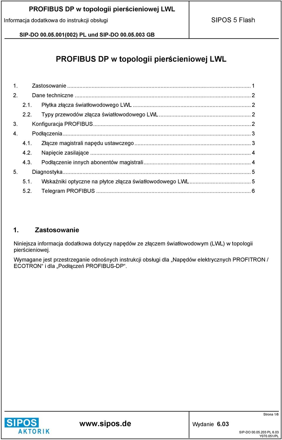 Diagnostyka... 5 5.1. Wskaźniki optyczne na płytce złącza światłowodowego LWL... 5 5.2. Telegram PROFIBUS... 6 1.