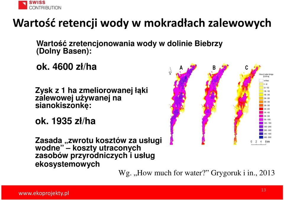 4600 zł/ha Zysk z 1 ha zmeliorowanej łąki zalewowej używanej na sianokiszonkę: ok.