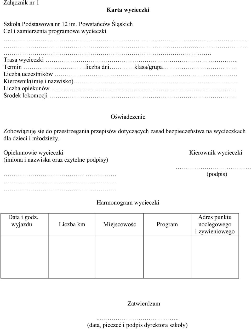 Oświadczenie Zobowiązuję się do przestrzegania przepisów dotyczących zasad bezpieczeństwa na wycieczkach dla dzieci i młodzieży.