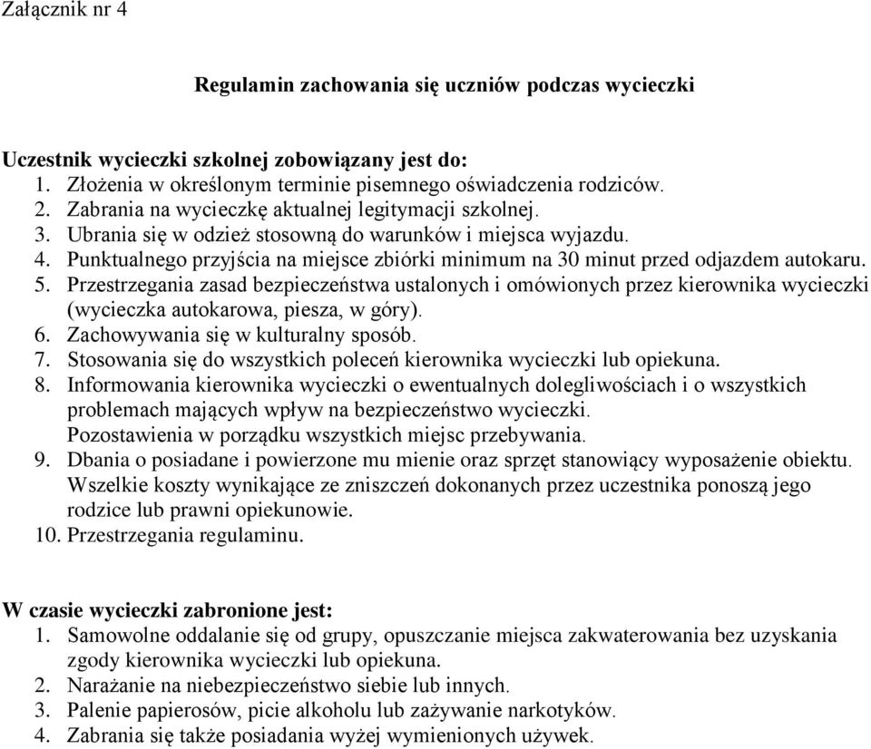 Punktualnego przyjścia na miejsce zbiórki minimum na 30 minut przed odjazdem autokaru. 5.
