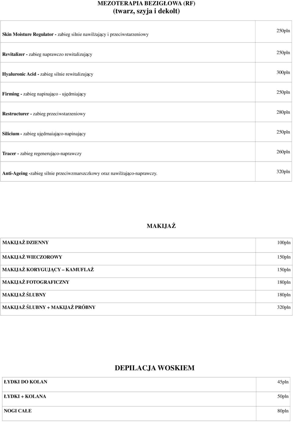 ujędrnaiająco-napinający Tracer - zabieg regenerująco-naprawczy 260pln Anti-Ageing -zabieg silnie przeciwzmarszczkowy oraz nawilżająco-naprawczy.