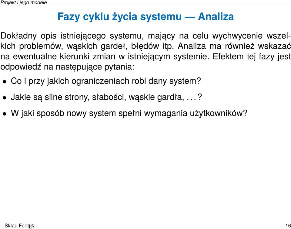 Analiza ma również wskazać na ewentualne kierunki zmian w istniejącym systemie.