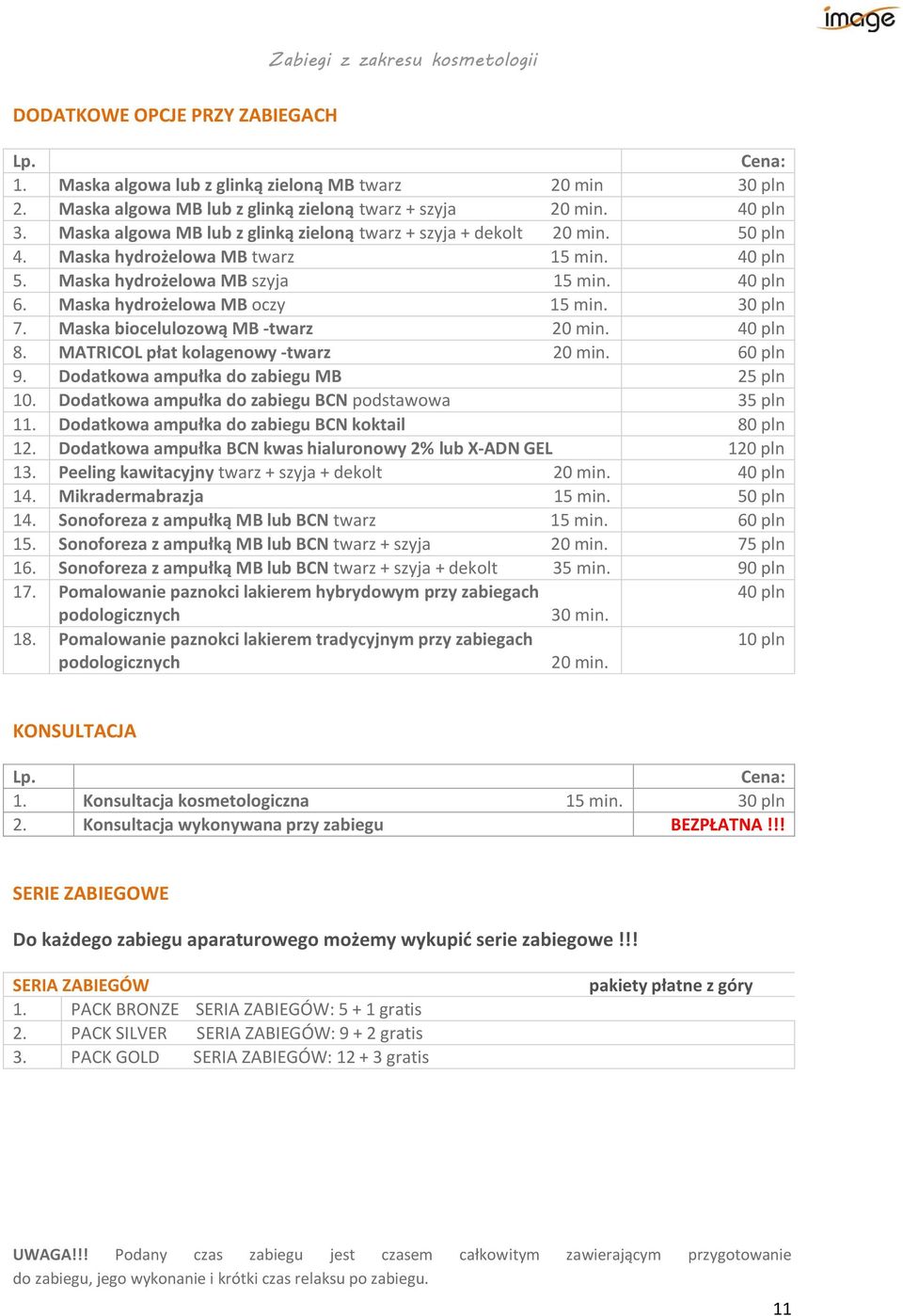 Maska hydrożelowa MB oczy 15 min. 30 pln 7. Maska biocelulozową MB -twarz 20 min. 40 pln 8. MATRICOL płat kolagenowy -twarz 20 min. 60 pln 9. Dodatkowa ampułka do zabiegu MB 25 pln 10.