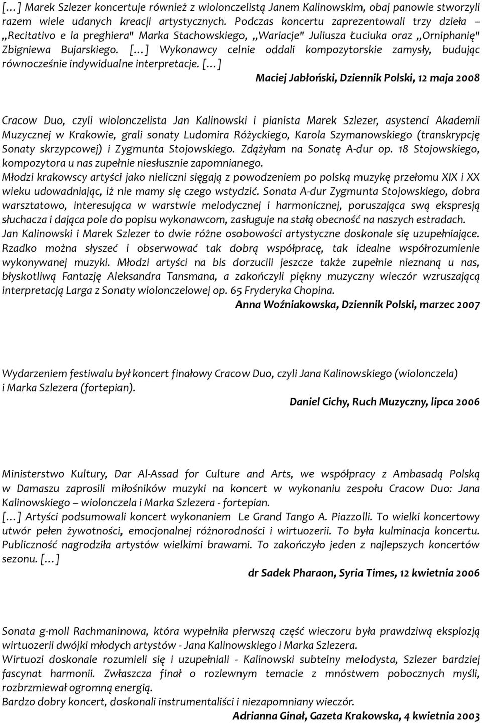 [ ] Wykonawcy celnie oddali kompozytorskie zamysły, budując równocześnie indywidualne interpretacje.