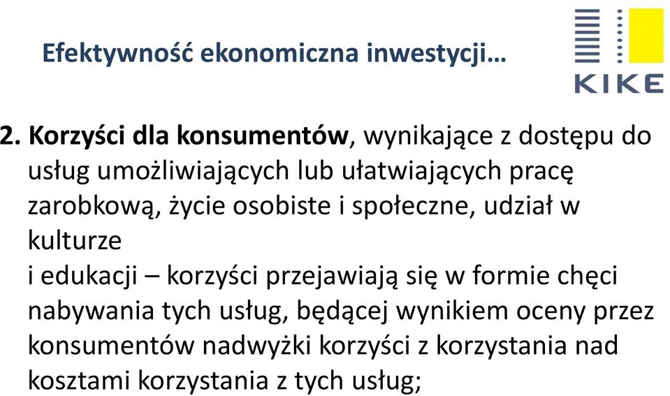 edukacji korzyści przejawiają się w formie chęci nabywania tych usług, będącej