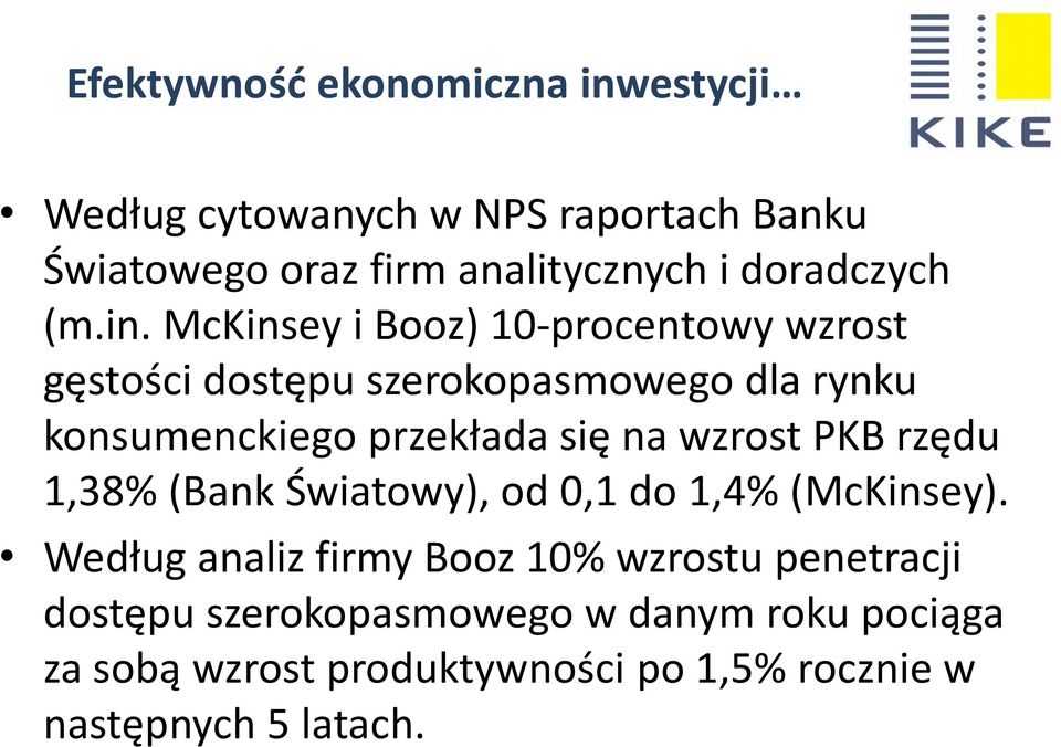 się na wzrost PKB rzędu 1,38% (Bank Światowy), od 0,1 do 1,4% (McKinsey).