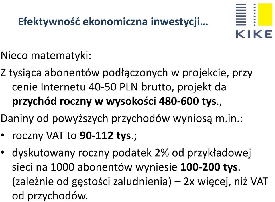 , Daniny od powyższych przychodów wyniosą m.in.: roczny VAT to 90-112 tys.