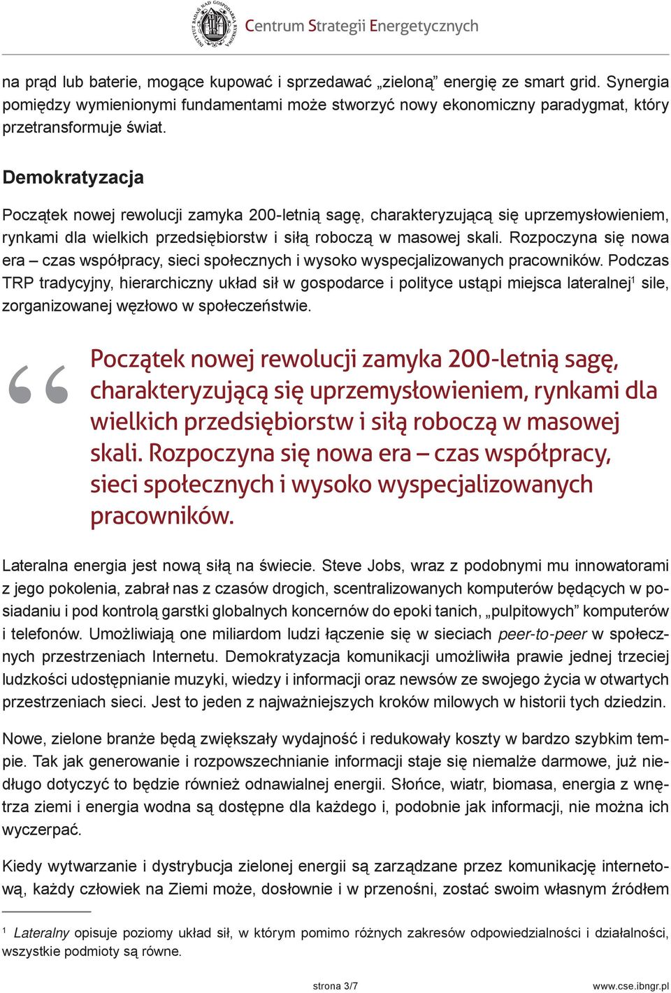 Rozpoczyna się nowa era czas współpracy, sieci społecznych i wysoko wyspecjalizowanych pracowników.