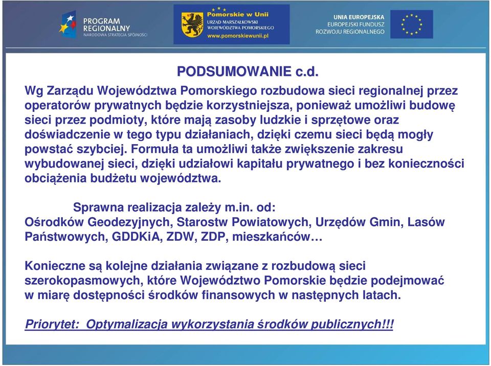 oraz doświadczenie w tego typu działaniach, dzięki czemu sieci będą mogły powstać szybciej.